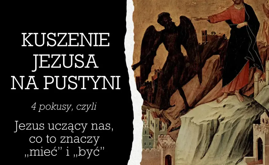 Kuszenie Jezusa na pustyni - lekcja na dziś. Jak walczyć?